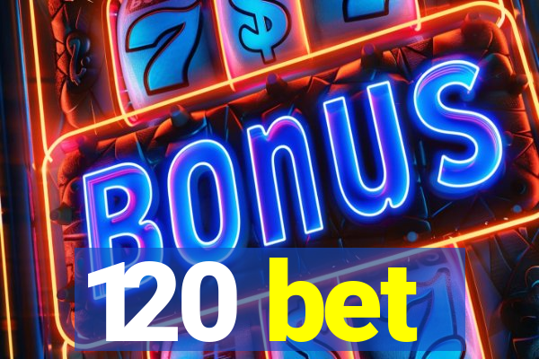 120 bet
